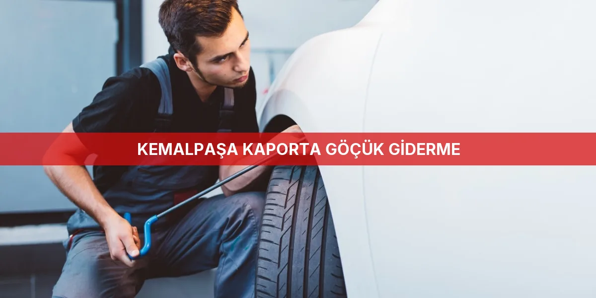 Kemalpaşa Kaporta Göçük Giderme